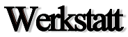 Werkstatt